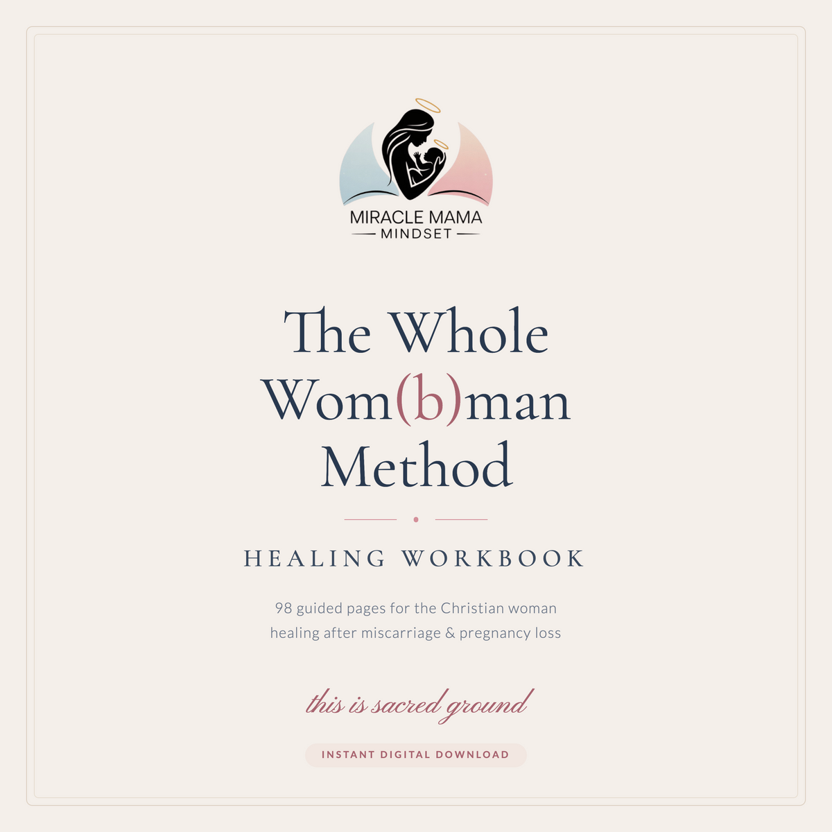 The Whole Wom(b)man Method Healing Workbook — For Miscarriage & Pregnancy Loss